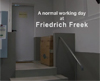 A normal working day at Friedr. Freek